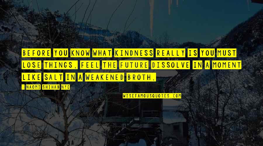 Murex Sea Quotes By Naomi Shihab Nye: Before you know what kindness really is you