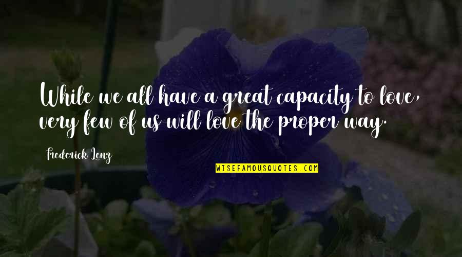 Murga Punishment Quotes By Frederick Lenz: While we all have a great capacity to Murga Punishment Quotes By Frederick Lenz: While we all have a great capacity to
