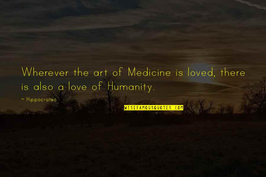 Murga Punishment Quotes By Hippocrates: Wherever the art of Medicine is loved, there