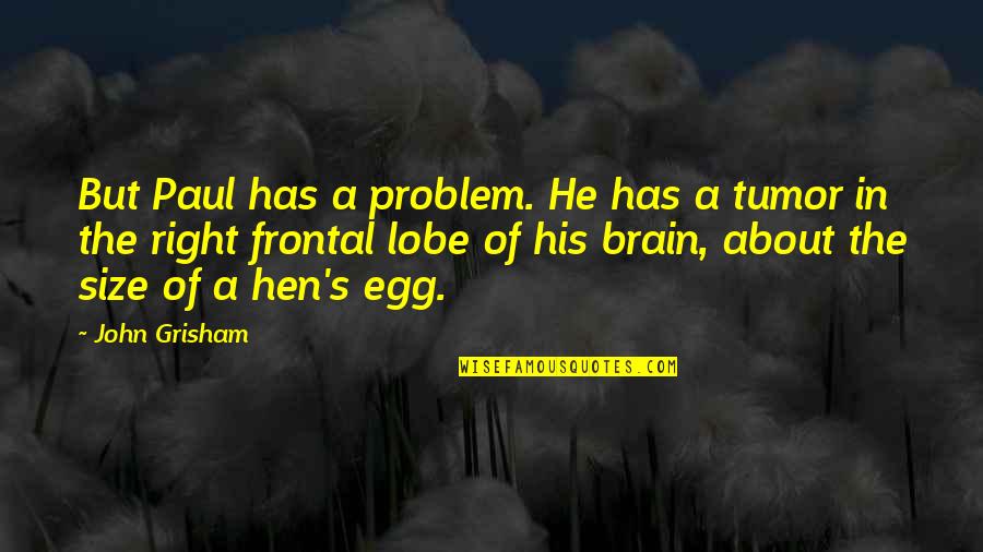 Murga Punishment Quotes By John Grisham: But Paul has a problem. He has a