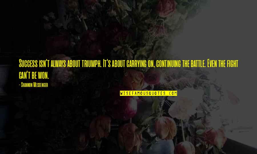 Murguita Quotes By Shannon Messenger: Success isn't always about triumph. It's about carrying Murguita Quotes By Shannon Messenger: Success isn't always about triumph. It's about carrying