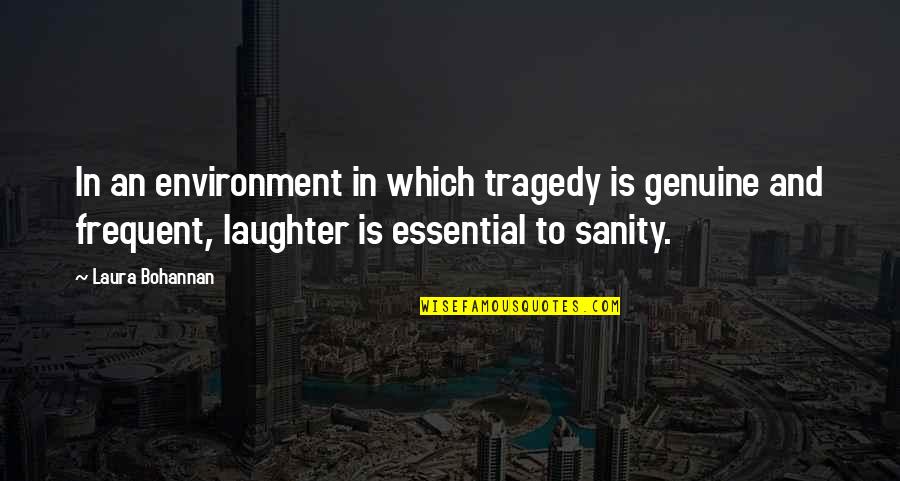 Murha Sandhamnissa Quotes By Laura Bohannan: In an environment in which tragedy is genuine