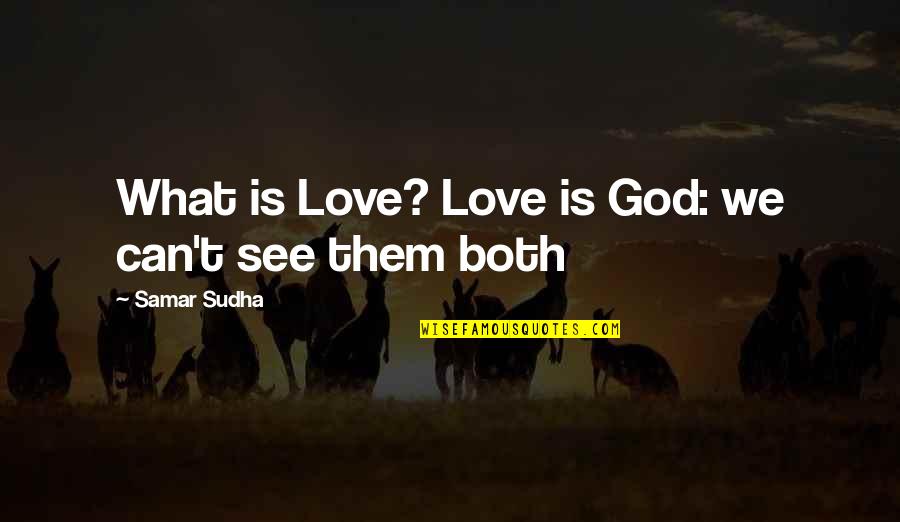 Muriel Belcher Quotes By Samar Sudha: What is Love? Love is God: we can't