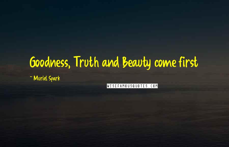 Muriel Spark quotes: Goodness, Truth and Beauty come first