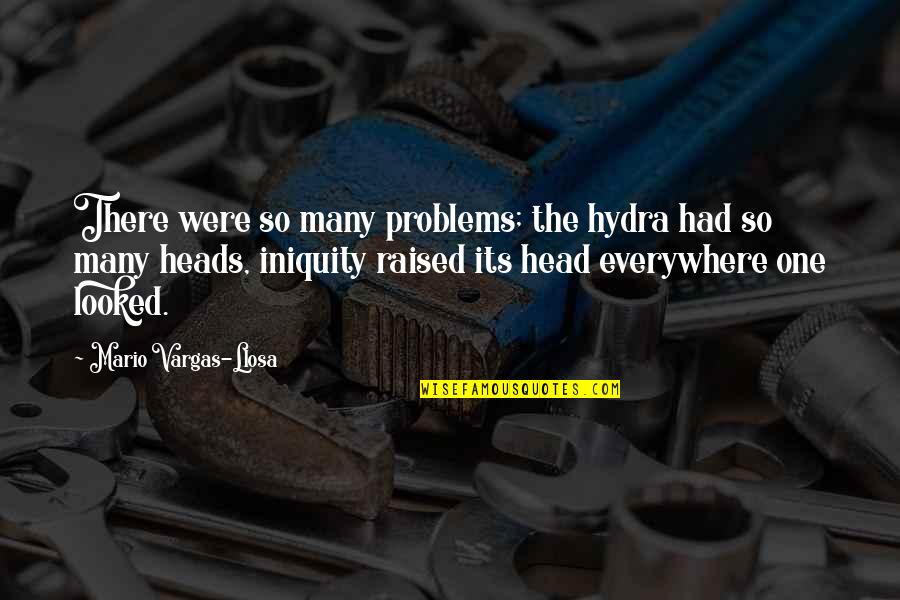 Muriel The Goat Animal Farm Quotes By Mario Vargas-Llosa: There were so many problems; the hydra had