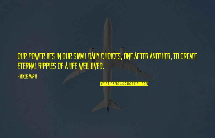 Muriithi John Quotes By Mollie Marti: Our power lies in our small daily choices, Muriithi John Quotes By Mollie Marti: Our power lies in our small daily choices,