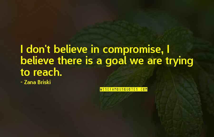 Murisa Harba Quotes By Zana Briski: I don't believe in compromise, I believe there