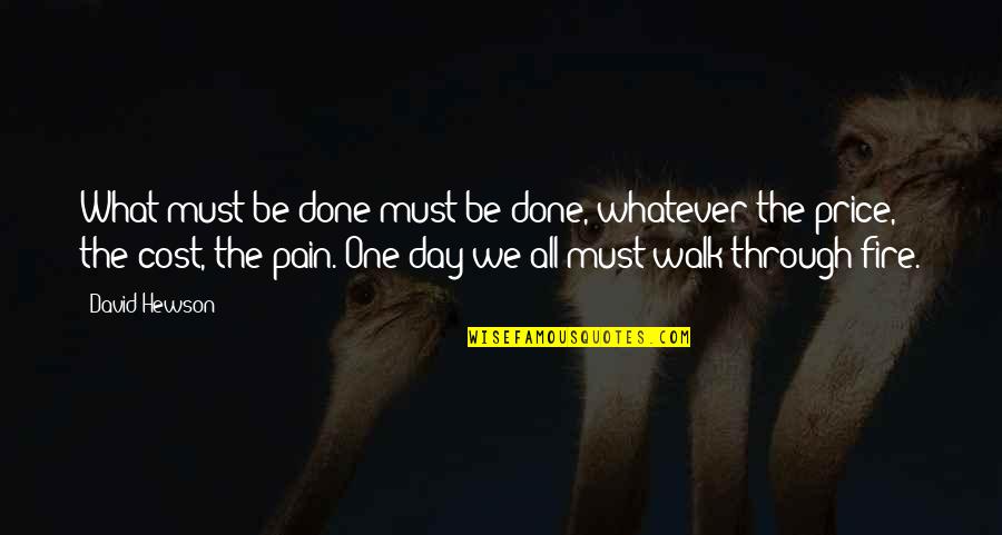 Murisa Harbas Age Quotes By David Hewson: What must be done must be done, whatever