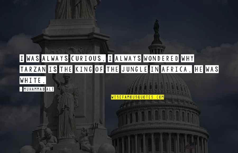 Murked Flannel Quotes By Muhammad Ali: I was always curious. I always wondered why