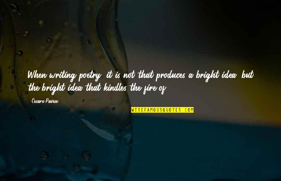 Murkier Memes Quotes By Cesare Pavese: When writing poetry, it is not that produces Murkier Memes Quotes By Cesare Pavese: When writing poetry, it is not that produces