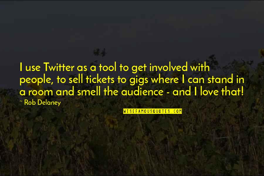 Murkily Quotes By Rob Delaney: I use Twitter as a tool to get