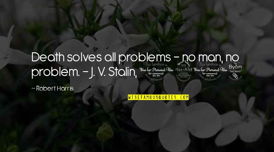 Murkowski Reelection Quotes By Robert Harris: Death solves all problems - no man, no