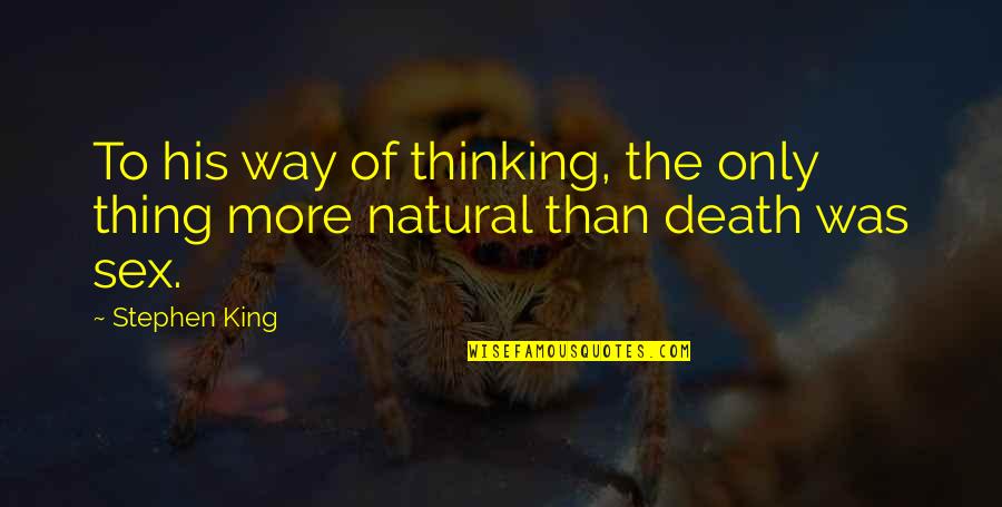 Murky Path Quotes By Stephen King: To his way of thinking, the only thing