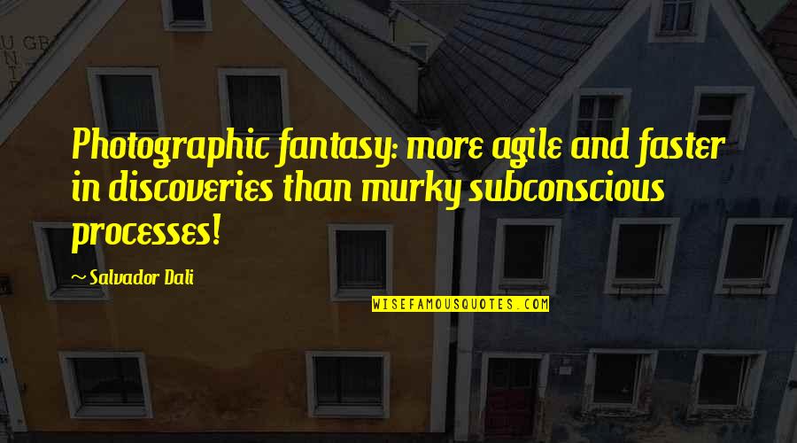 Murky Quotes By Salvador Dali: Photographic fantasy: more agile and faster in discoveries
