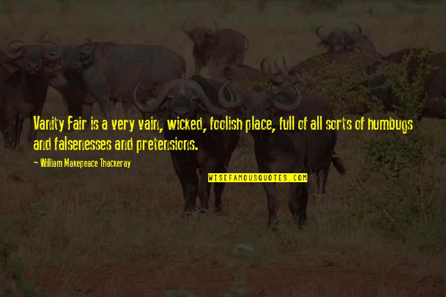 Murmur Of Water Quotes By William Makepeace Thackeray: Vanity Fair is a very vain, wicked, foolish Murmur Of Water Quotes By William Makepeace Thackeray: Vanity Fair is a very vain, wicked, foolish