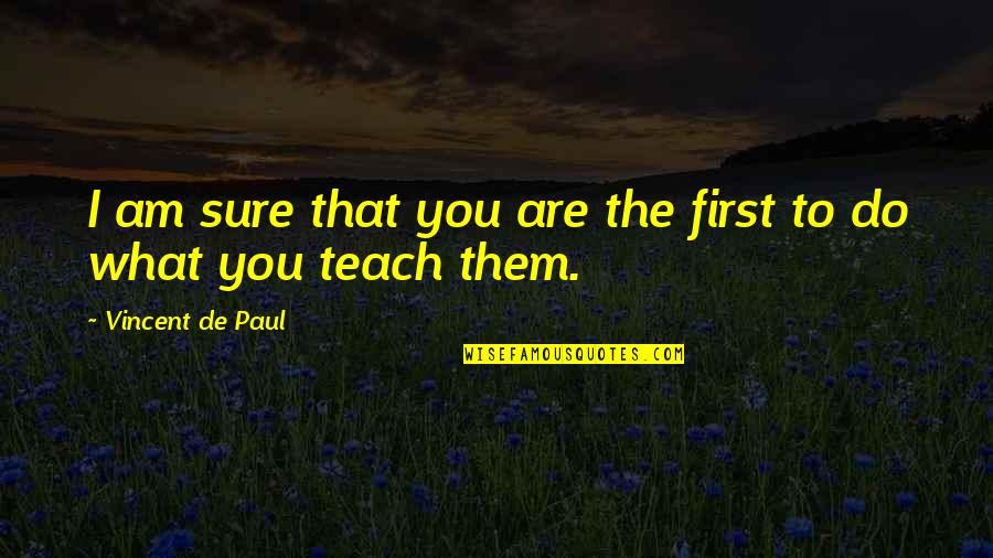 Murmurar En Quotes By Vincent De Paul: I am sure that you are the first
