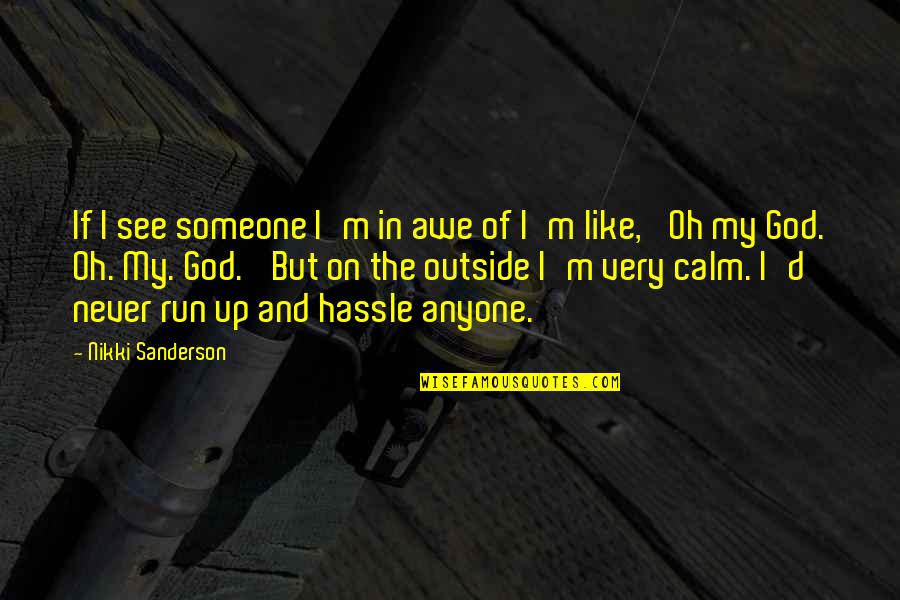 Murmurar Sinonimo Quotes By Nikki Sanderson: If I see someone I'm in awe of Murmurar Sinonimo Quotes By Nikki Sanderson: If I see someone I'm in awe of