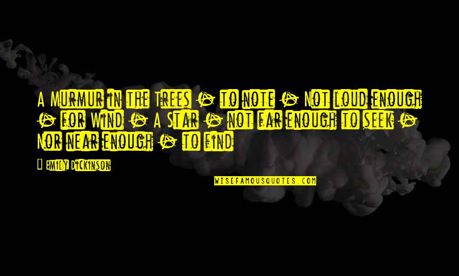 Murmur'd Quotes By Emily Dickinson: A Murmur in the Trees - to note Murmur'd Quotes By Emily Dickinson: A Murmur in the Trees - to note