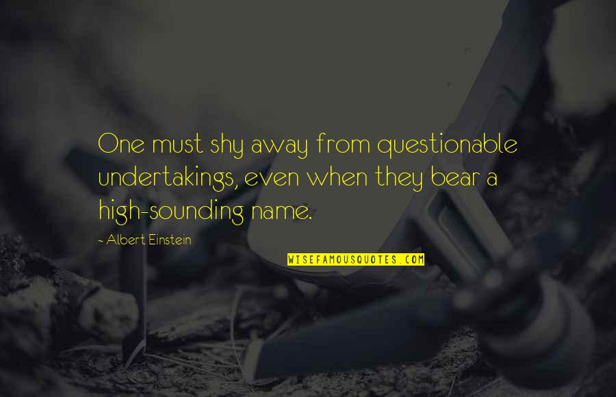 Murmuring In The Bible Quotes By Albert Einstein: One must shy away from questionable undertakings, even Murmuring In The Bible Quotes By Albert Einstein: One must shy away from questionable undertakings, even