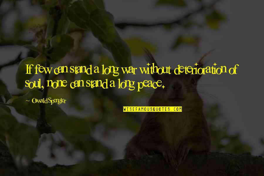 Murmuring In The Bible Quotes By Oswald Spengler: If few can stand a long war without Murmuring In The Bible Quotes By Oswald Spengler: If few can stand a long war without