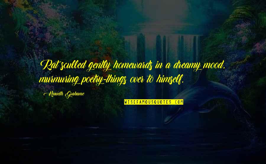 Murmuring Quotes By Kenneth Grahame: Rat sculled gently homewards in a dreamy mood, Murmuring Quotes By Kenneth Grahame: Rat sculled gently homewards in a dreamy mood,