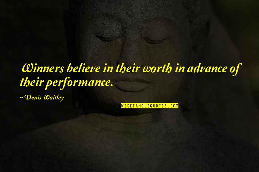Murmurings Synonym Quotes By Denis Waitley: Winners believe in their worth in advance of Murmurings Synonym Quotes By Denis Waitley: Winners believe in their worth in advance of