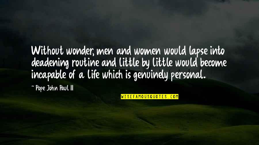 Murmurou Quotes By Pope John Paul II: Without wonder, men and women would lapse into Murmurou Quotes By Pope John Paul II: Without wonder, men and women would lapse into