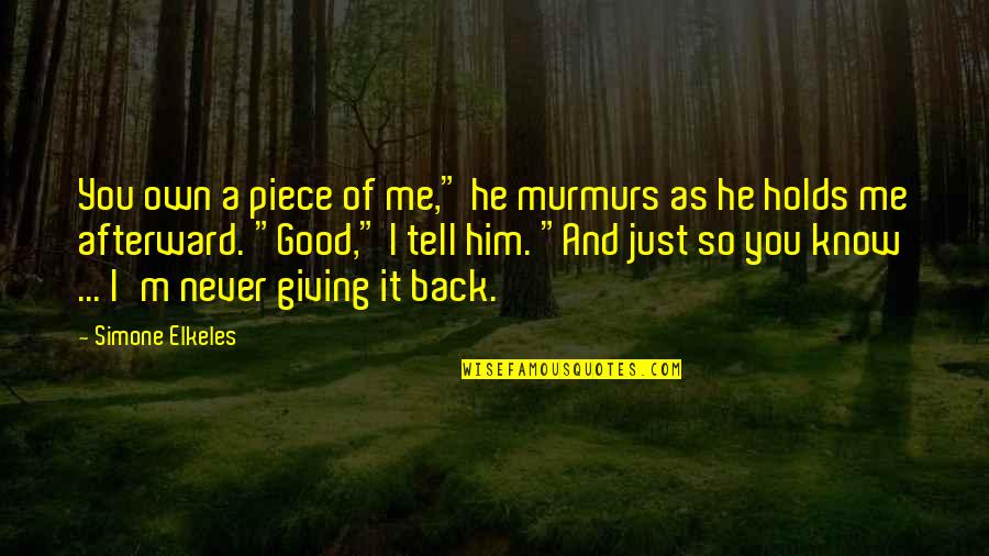 Murmurs Quotes By Simone Elkeles: You own a piece of me," he murmurs