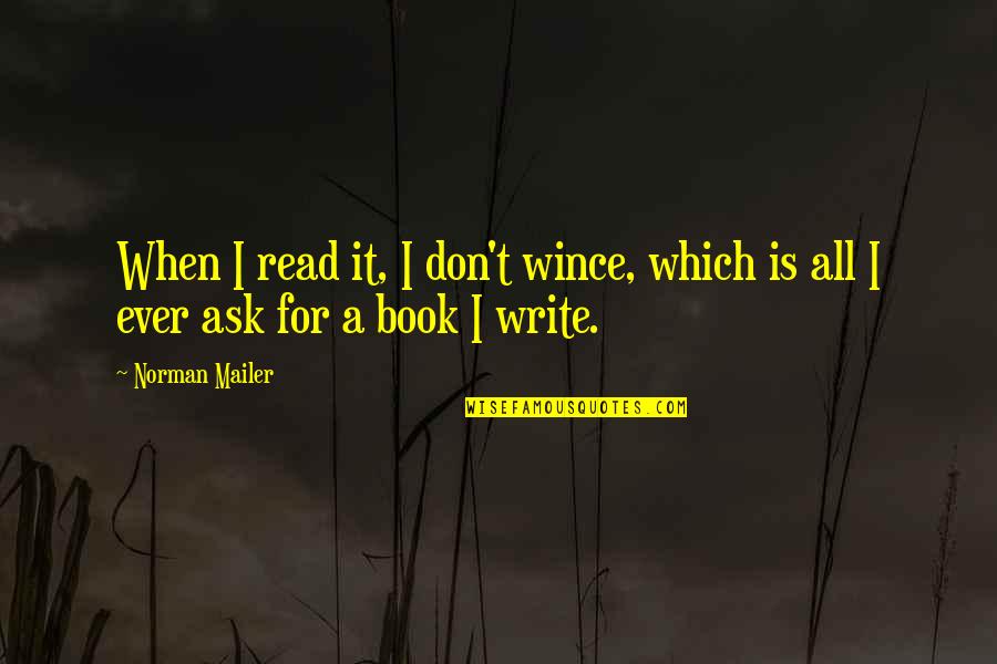 Murmurs Talks Quotes By Norman Mailer: When I read it, I don't wince, which