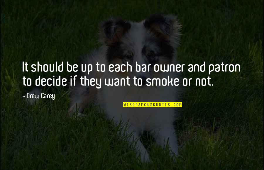 Murney Associates Quotes By Drew Carey: It should be up to each bar owner
