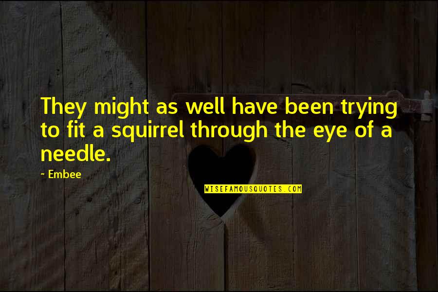 Murney Associates Quotes By Embee: They might as well have been trying to