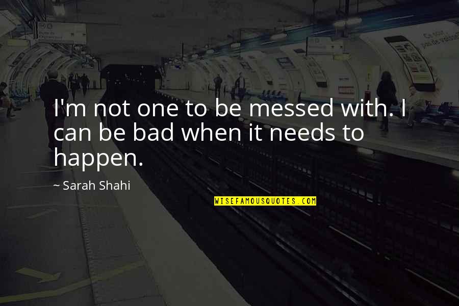 Murocka Quotes By Sarah Shahi: I'm not one to be messed with. I