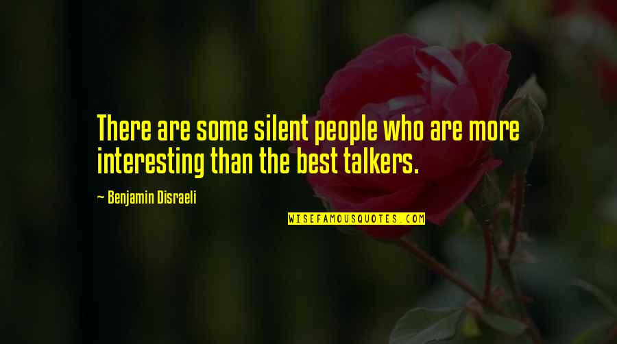Murph The Protector Quotes By Benjamin Disraeli: There are some silent people who are more