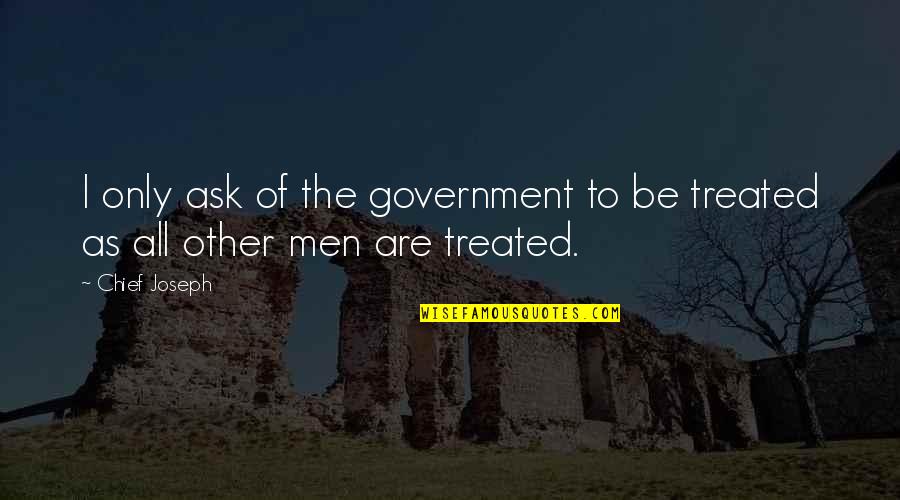 Murphy's Law Poster Quotes By Chief Joseph: I only ask of the government to be