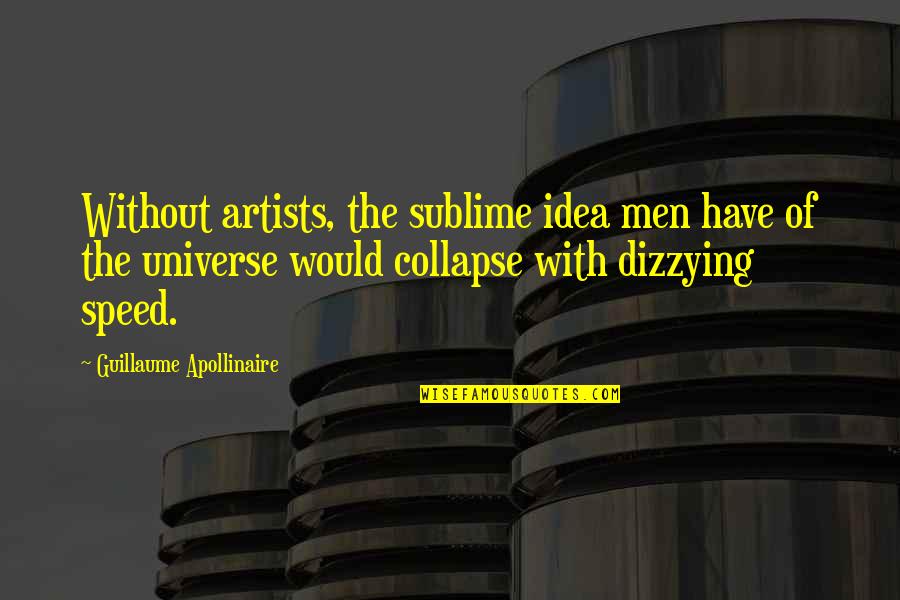 Murrain Pronunciation Quotes By Guillaume Apollinaire: Without artists, the sublime idea men have of