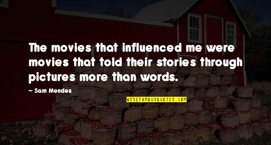 Murray Monkey Island Quotes By Sam Mendes: The movies that influenced me were movies that