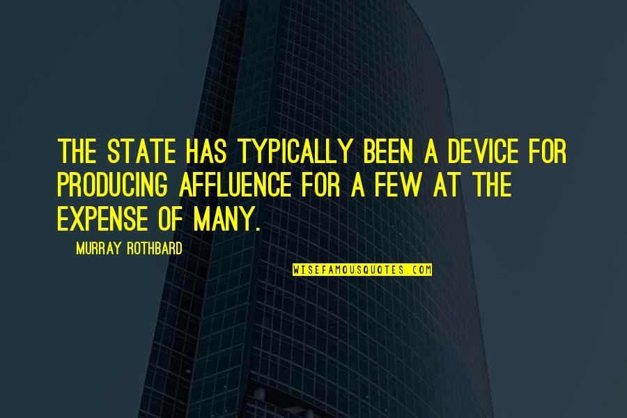 Murray N Rothbard Quotes By Murray Rothbard: The state has typically been a device for