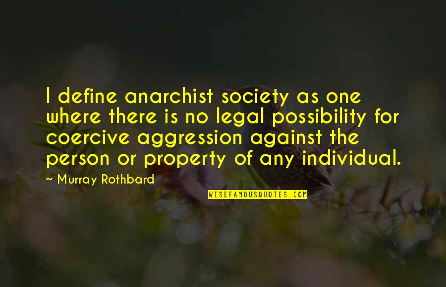 Murray Rothbard Quotes By Murray Rothbard: I define anarchist society as one where there