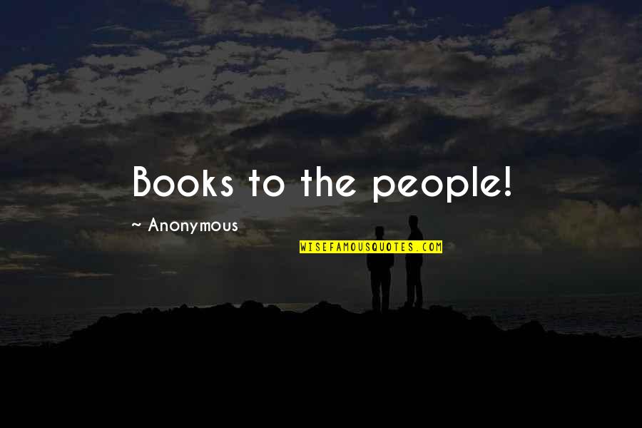 Murray Slaughter Quotes By Anonymous: Books to the people!