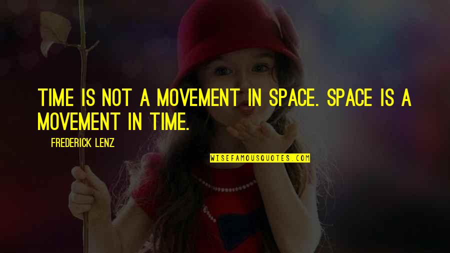 Murray Walker James Hunt Quotes By Frederick Lenz: Time is not a movement in space. Space