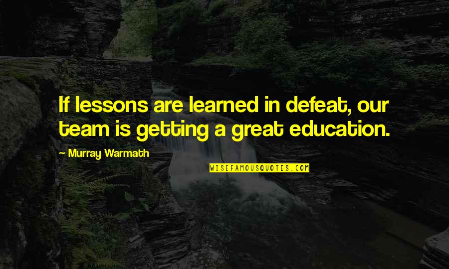 Murray Warmath Quotes By Murray Warmath: If lessons are learned in defeat, our team