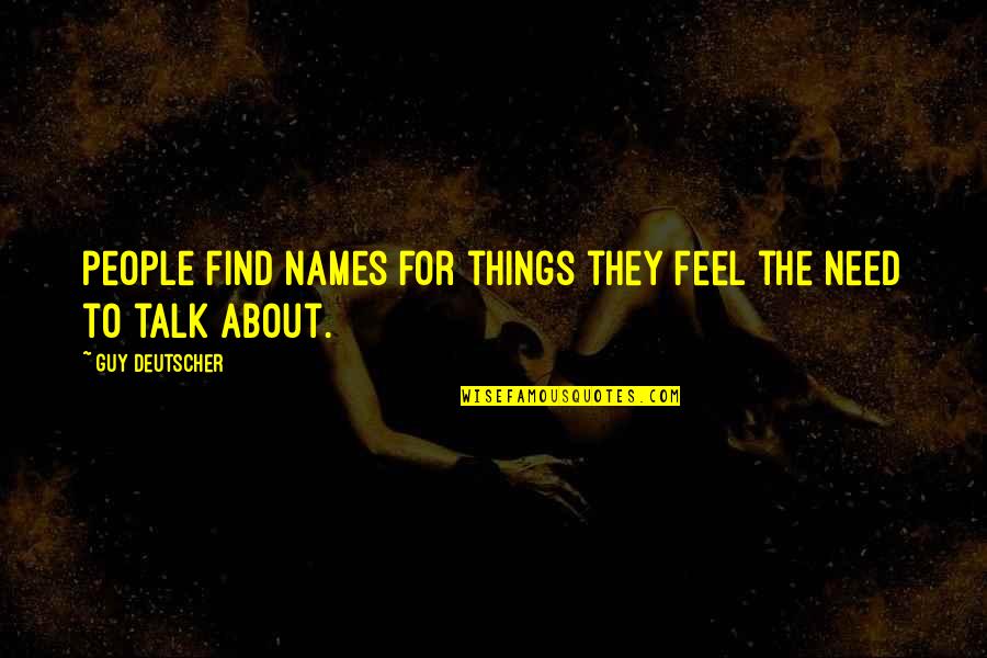 Murrey Quotes By Guy Deutscher: people find names for things they feel the