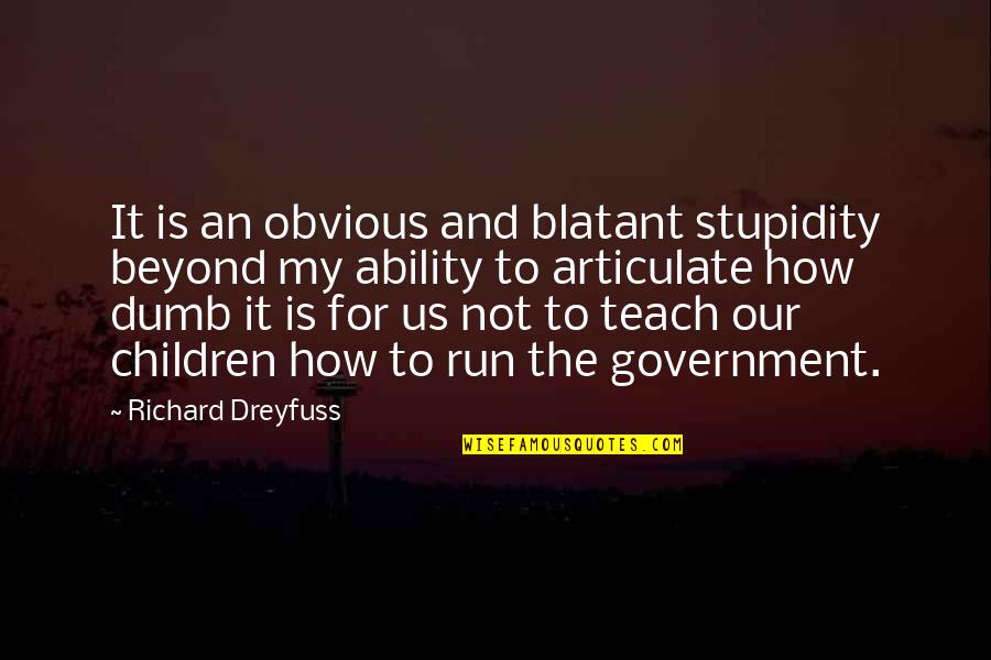 Murrish Maintenance Quotes By Richard Dreyfuss: It is an obvious and blatant stupidity beyond Murrish Maintenance Quotes By Richard Dreyfuss: It is an obvious and blatant stupidity beyond