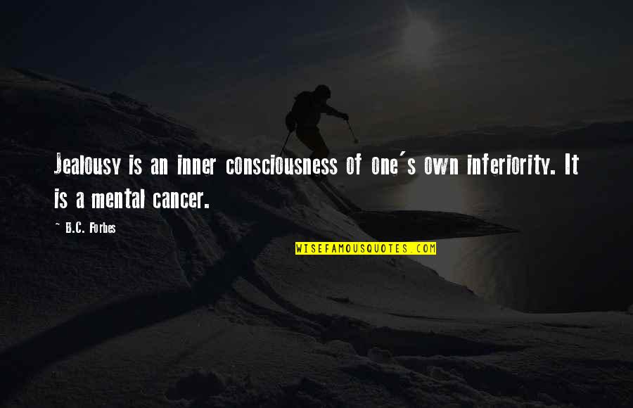 Murry Quotes By B.C. Forbes: Jealousy is an inner consciousness of one's own