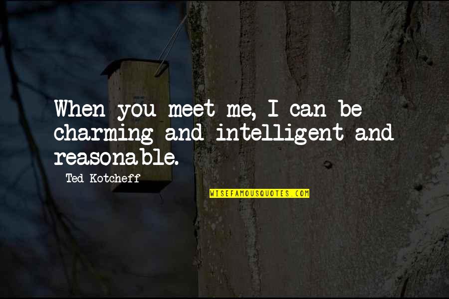 Murs Best Quotes By Ted Kotcheff: When you meet me, I can be charming
