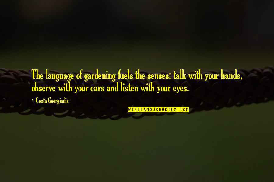 Murskis Cafe Quotes By Costa Georgiadis: The language of gardening fuels the senses: talk