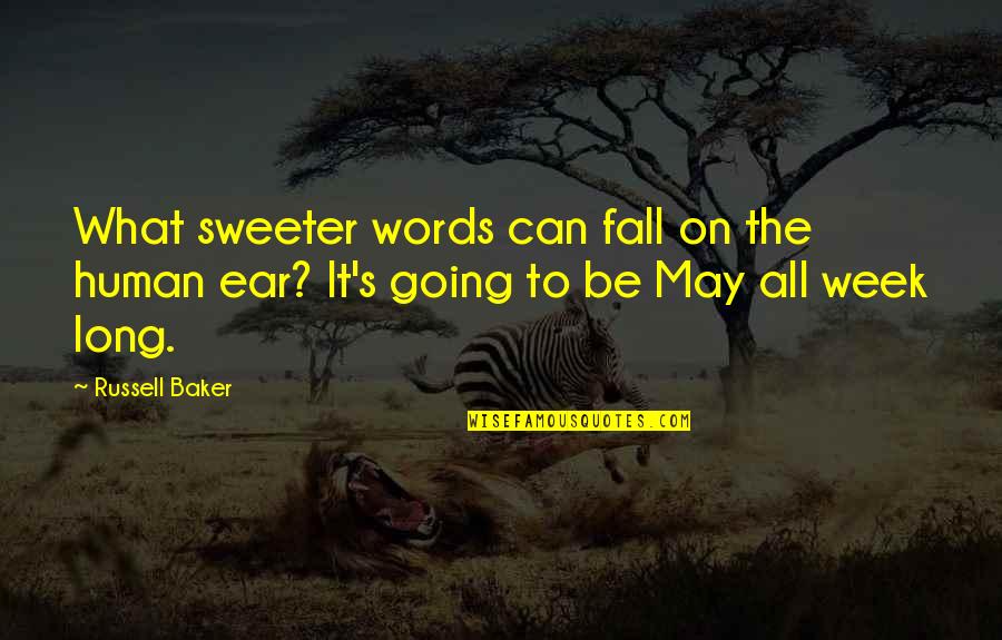 Murtala Muhammed Quotes By Russell Baker: What sweeter words can fall on the human