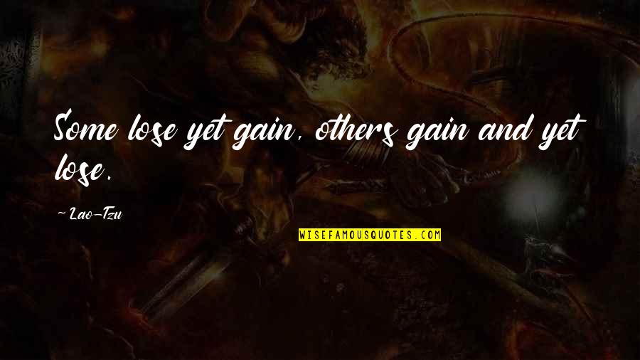 Murtaza Haider Quotes By Lao-Tzu: Some lose yet gain, others gain and yet
