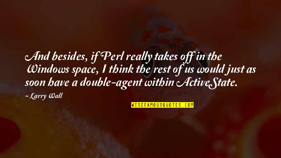 Murtaza Khan Quotes By Larry Wall: And besides, if Perl really takes off in Murtaza Khan Quotes By Larry Wall: And besides, if Perl really takes off in