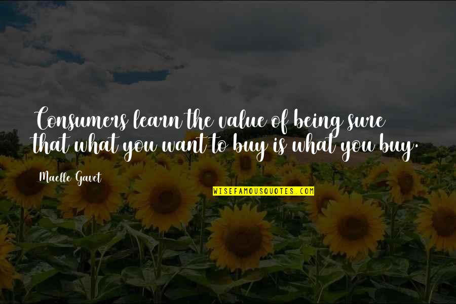 Murtha And Murtha Quotes By Maelle Gavet: Consumers learn the value of being sure that